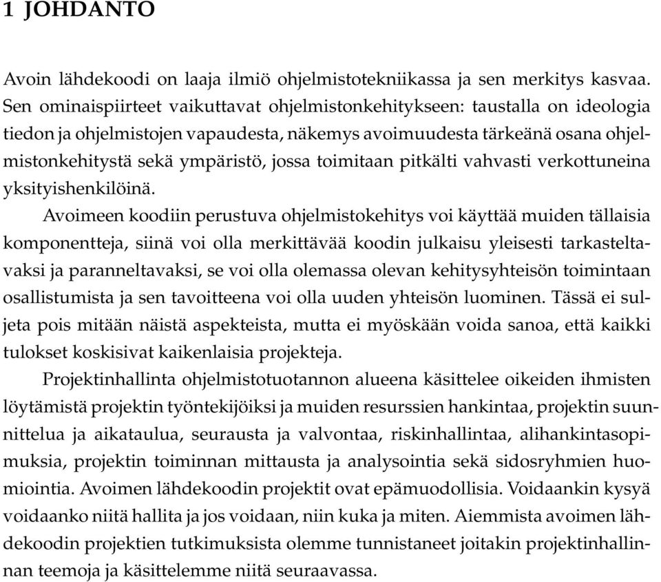 toimitaan pitkälti vahvasti verkottuneina yksityishenkilöinä.