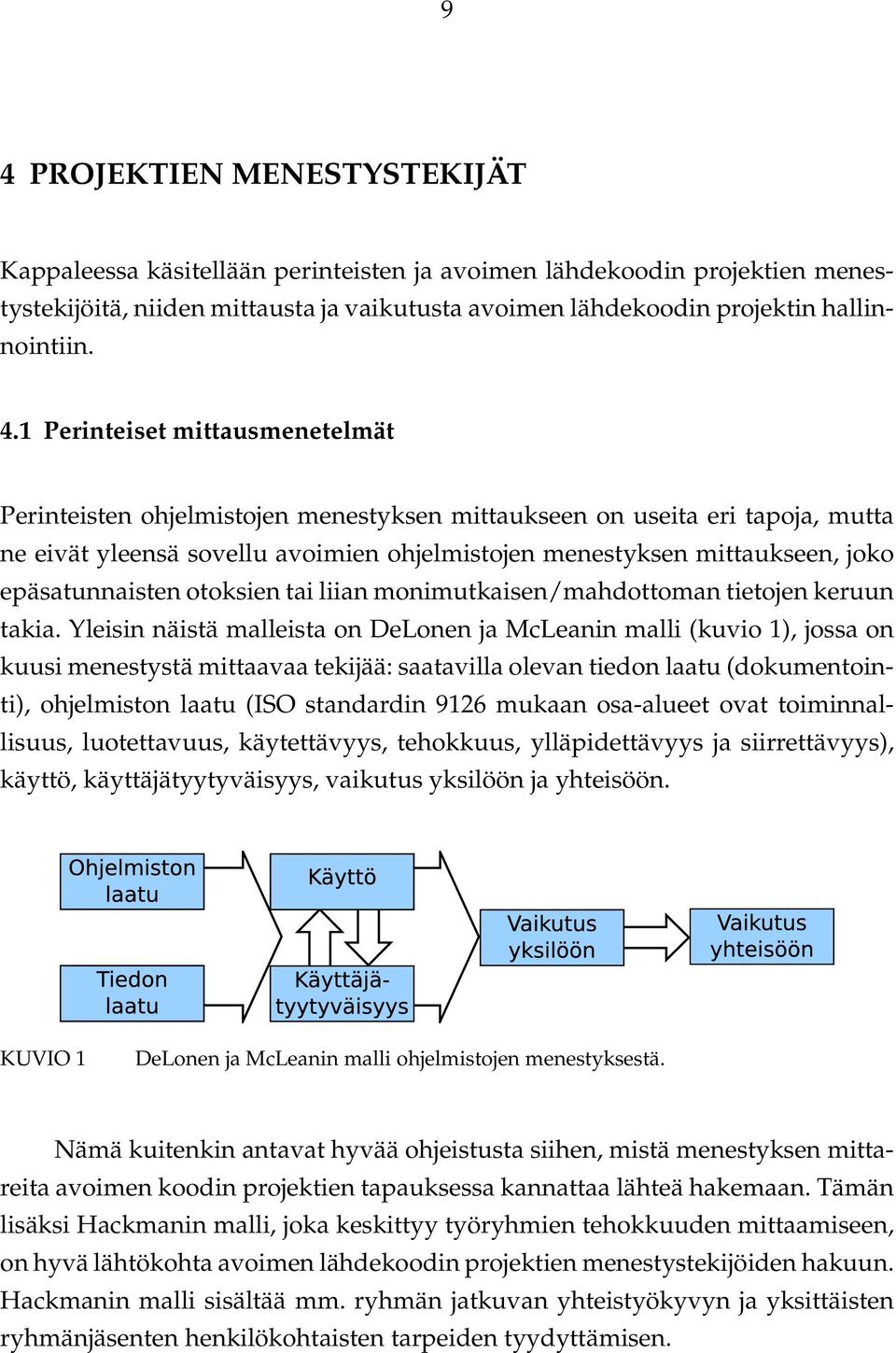 epäsatunnaisten otoksien tai liian monimutkaisen/mahdottoman tietojen keruun takia.