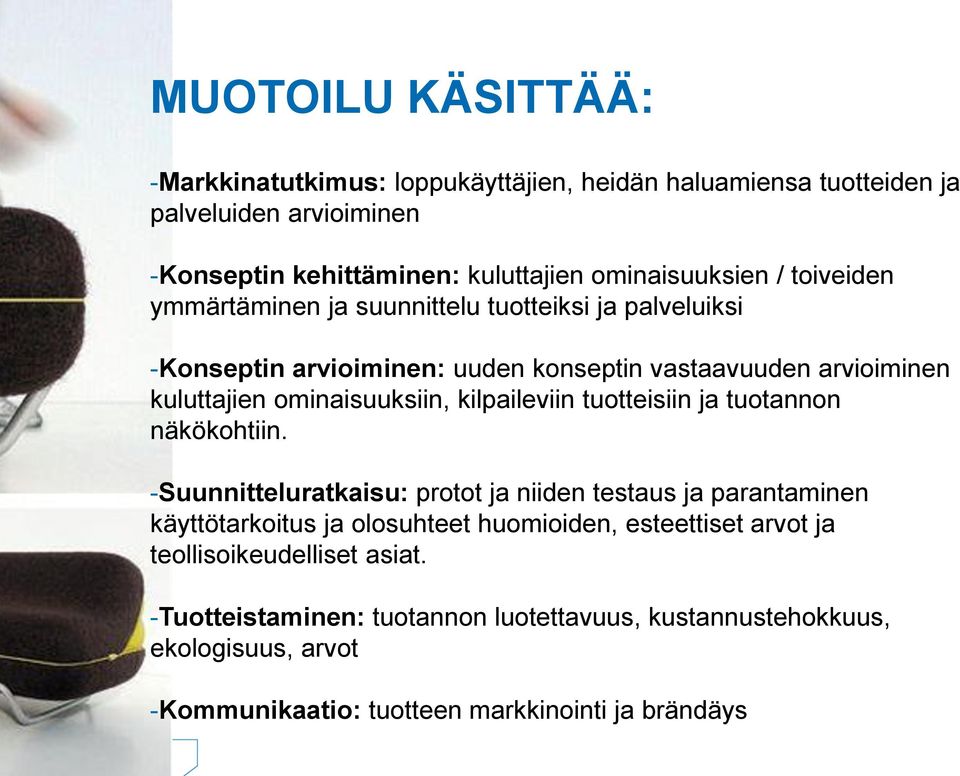 kilpaileviin tuotteisiin ja tuotannon näkökohtiin.