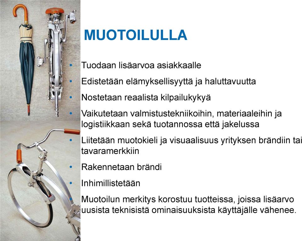 jakelussa Liitetään muotokieli ja visuaalisuus yrityksen brändiin tai tavaramerkkiin Rakennetaan brändi