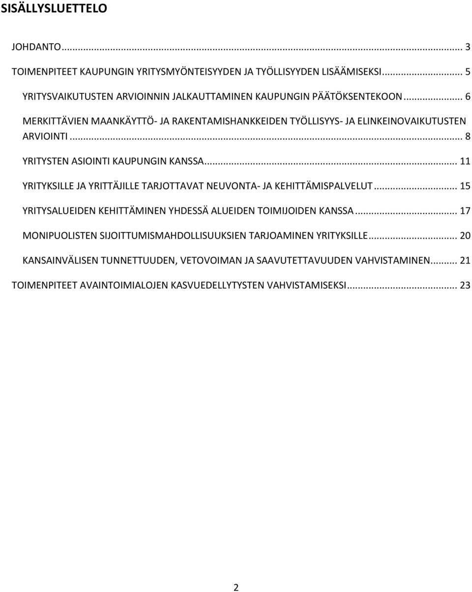 .. 8 YRITYSTEN ASIOINTI KAUPUNGIN KANSSA... 11 YRITYKSILLE JA YRITTÄJILLE TARJOTTAVAT NEUVONTA- JA KEHITTÄMISPALVELUT.