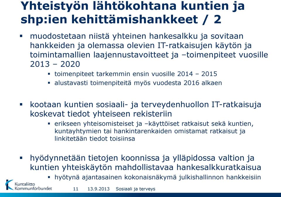 terveydenhuollon IT-ratkaisuja koskevat tiedot yhteiseen rekisteriin erikseen yhteisomisteiset ja käyttöiset ratkaisut sekä kuntien, kuntayhtymien tai hankintarenkaiden omistamat ratkaisut ja