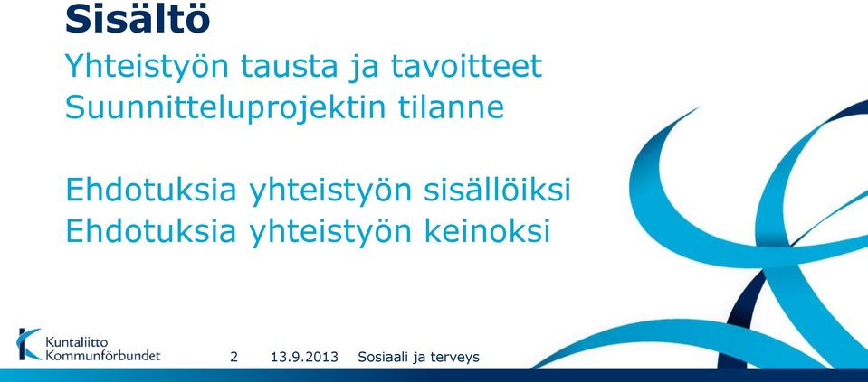 tilanne Ehdotuksia yhteistyön