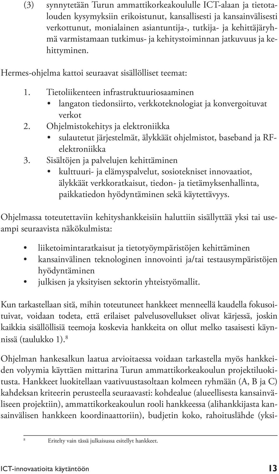 Tietoliikenteen infrastruktuuriosaaminen langaton tiedonsiirto, verkkoteknologiat ja konvergoituvat verkot 2.