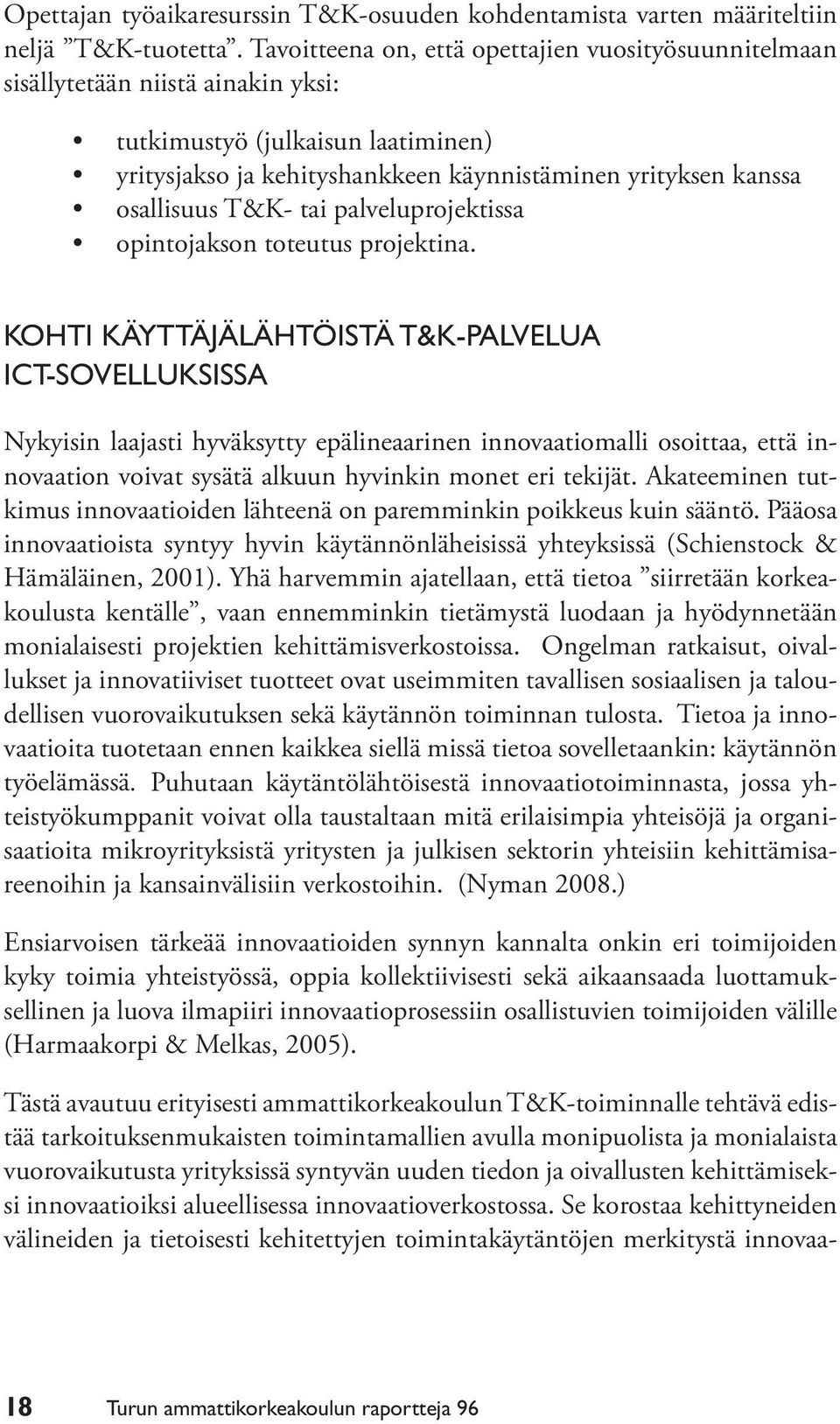 T&K- tai palveluprojektissa opintojakson toteutus projektina.