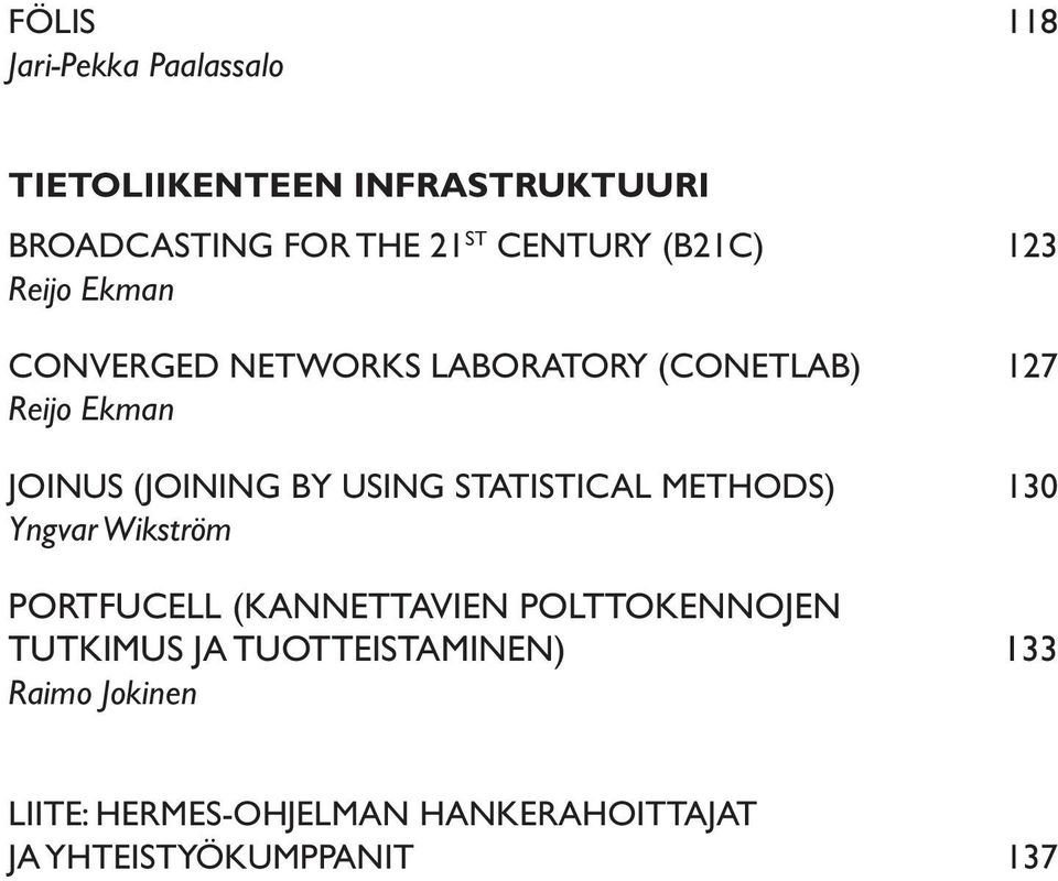 Using Statistical Methods) 130 Yngvar Wikström PortFuCell (Kannettavien polttokennojen tutkimus ja