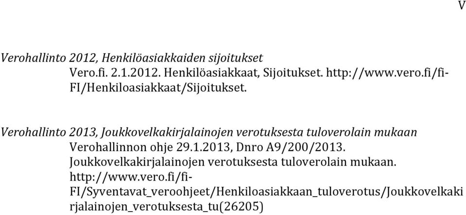 Verohallinto 2013, Joukkovelkakirjalainojen verotuksesta tuloverolain mukaan Verohallinnon ohje 29.1.2013, Dnro A9/200/2013.