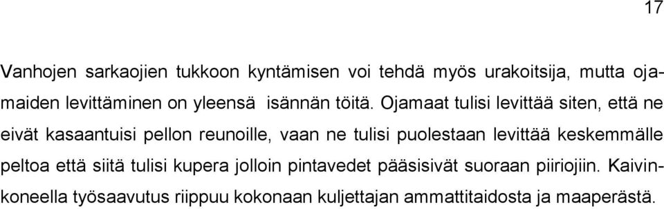 Ojamaat tulisi levittää siten, että ne eivät kasaantuisi pellon reunoille, vaan ne tulisi puolestaan