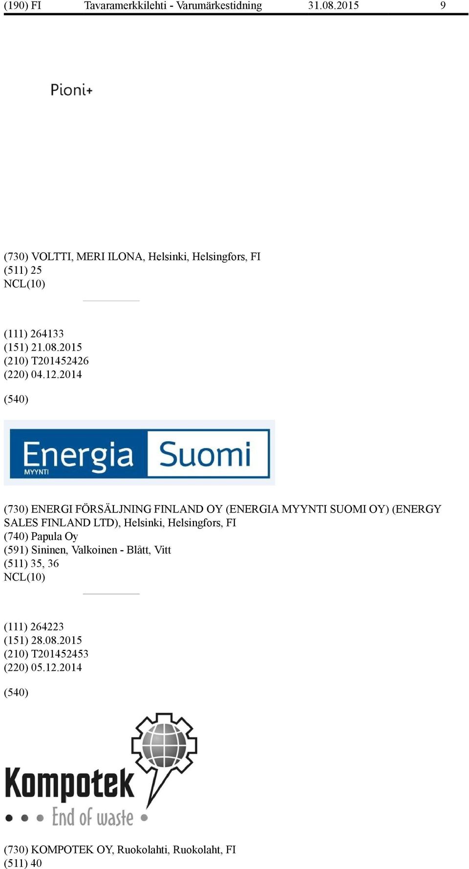 2014 (730) ENERGI FÖRSÄLJNING FINLAND OY (ENERGIA MYYNTI SUOMI OY) (ENERGY SALES FINLAND LTD),