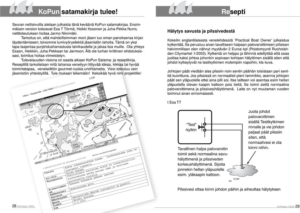 Tarkoitus on, että mahdollisimman moni jäsen tuo oman panoksensa kirjan täydentämiseen; toivomme lumivyöryefektiä jäsenistön taholta.