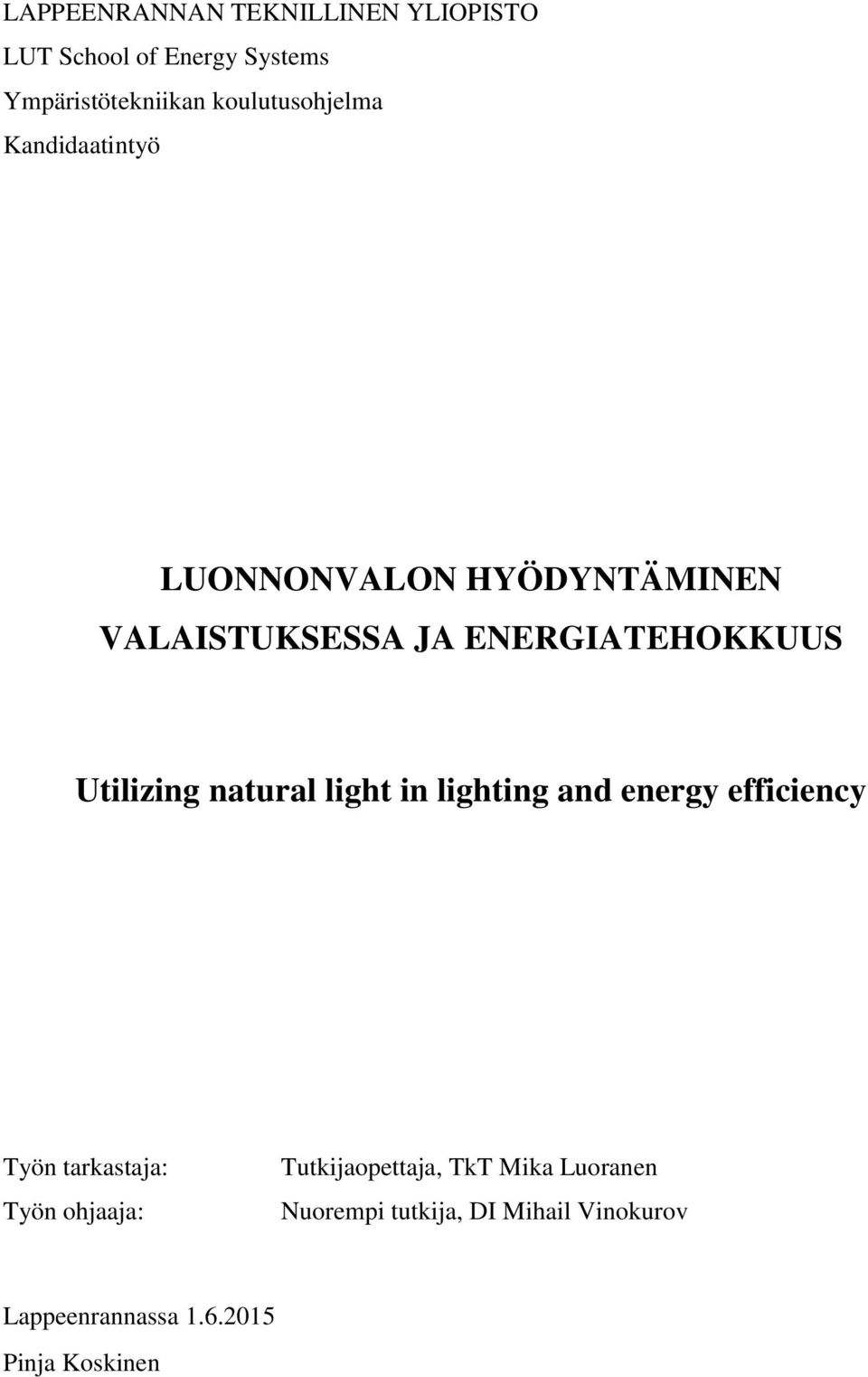 Utilizing natural light in lighting and energy efficiency Työn tarkastaja: Työn ohjaaja: