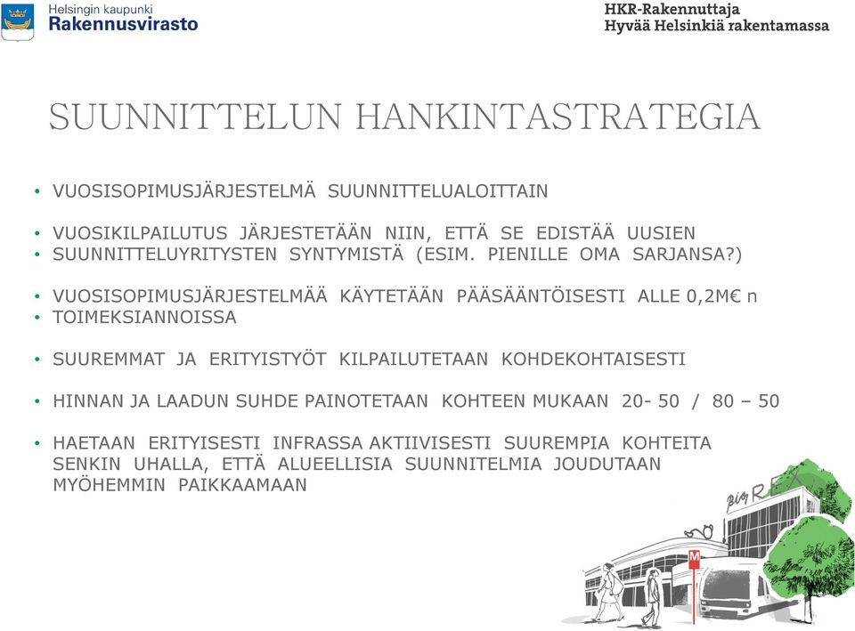 ) VUOSISOPIMUSJÄRJESTELMÄÄ KÄYTETÄÄN PÄÄSÄÄNTÖISESTI ALLE 0,2M n TOIMEKSIANNOISSA SUUREMMAT JA ERITYISTYÖT KILPAILUTETAAN