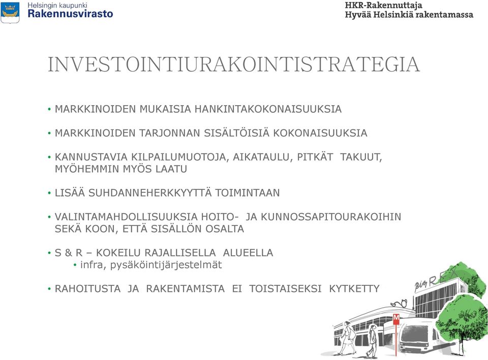 SUHDANNEHERKKYYTTÄ TOIMINTAAN VALINTAMAHDOLLISUUKSIA HOITO- JA KUNNOSSAPITOURAKOIHIN SEKÄ KOON, ETTÄ SISÄLLÖN