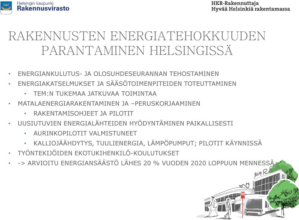 JA PILOTIT UUSIUTUVIEN ENERGIALÄHTEIDEN HYÖDYNTÄMINEN PAIKALLISESTI AURINKOPILOTIT VALMISTUNEET KALLIOJÄÄHDYTYS, TUULIENERGIA,