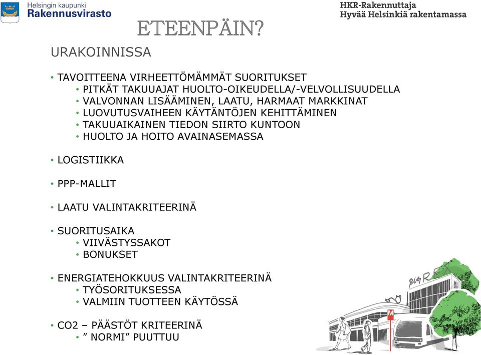 HUOLTO JA HOITO AVAINASEMASSA LOGISTIIKKA PPP-MALLIT LAATU VALINTAKRITEERINÄ SUORITUSAIKA VIIVÄSTYSSAKOT BONUKSET