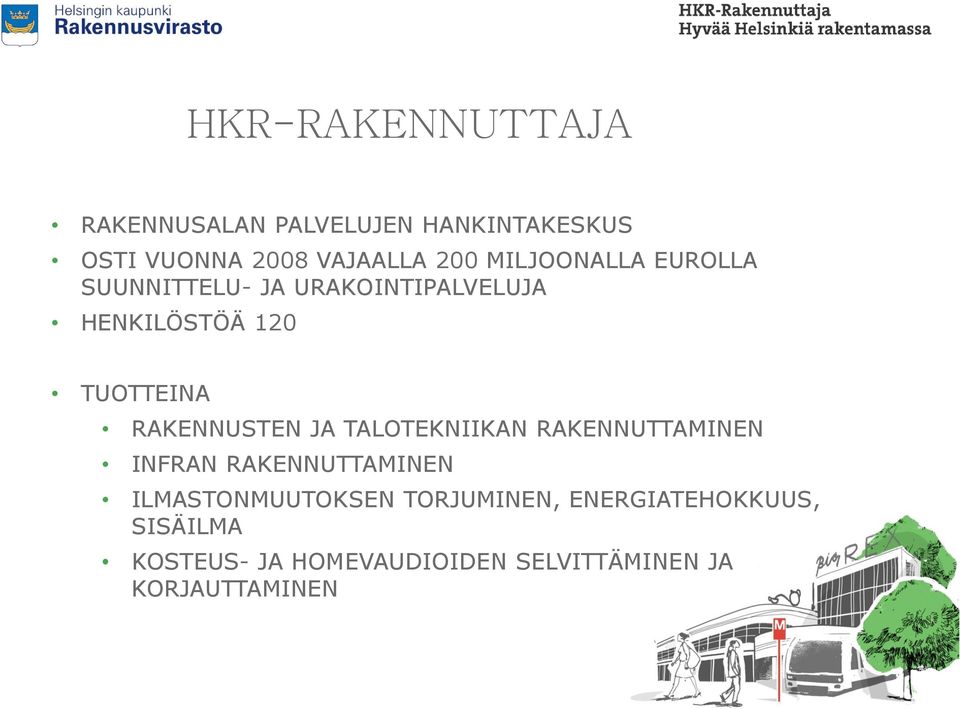 RAKENNUSTEN JA TALOTEKNIIKAN RAKENNUTTAMINEN INFRAN RAKENNUTTAMINEN ILMASTONMUUTOKSEN