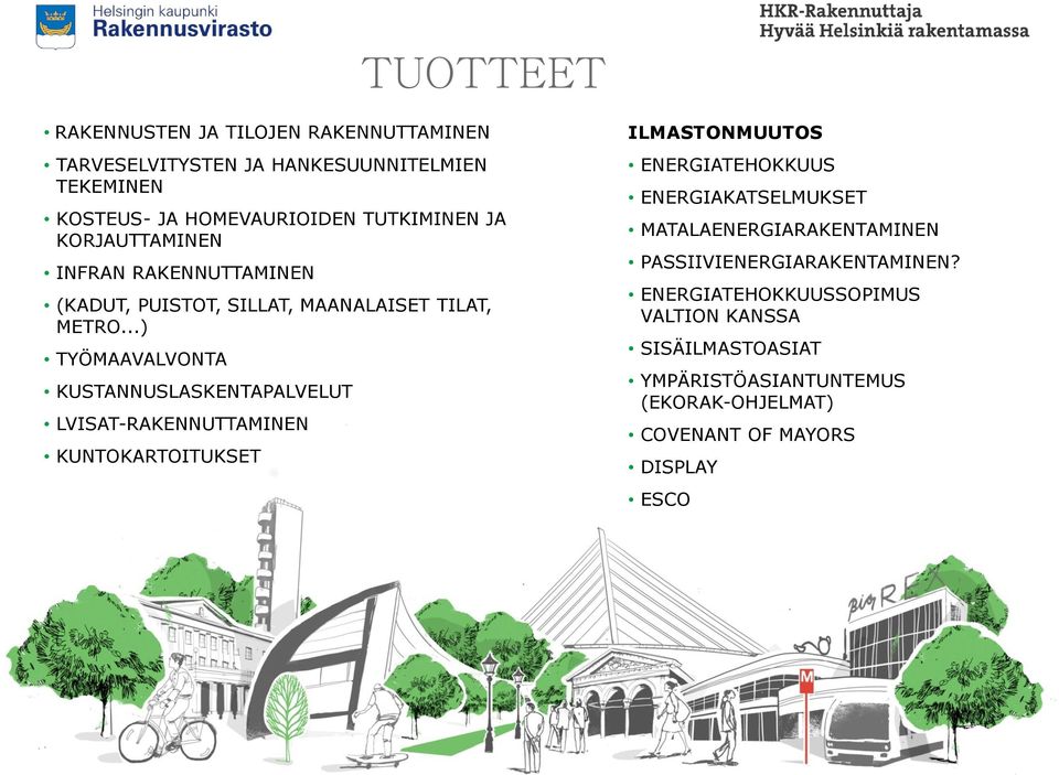 ..) TYÖMAAVALVONTA KUSTANNUSLASKENTAPALVELUT LVISAT-RAKENNUTTAMINEN KUNTOKARTOITUKSET ILMASTONMUUTOS ENERGIATEHOKKUUS