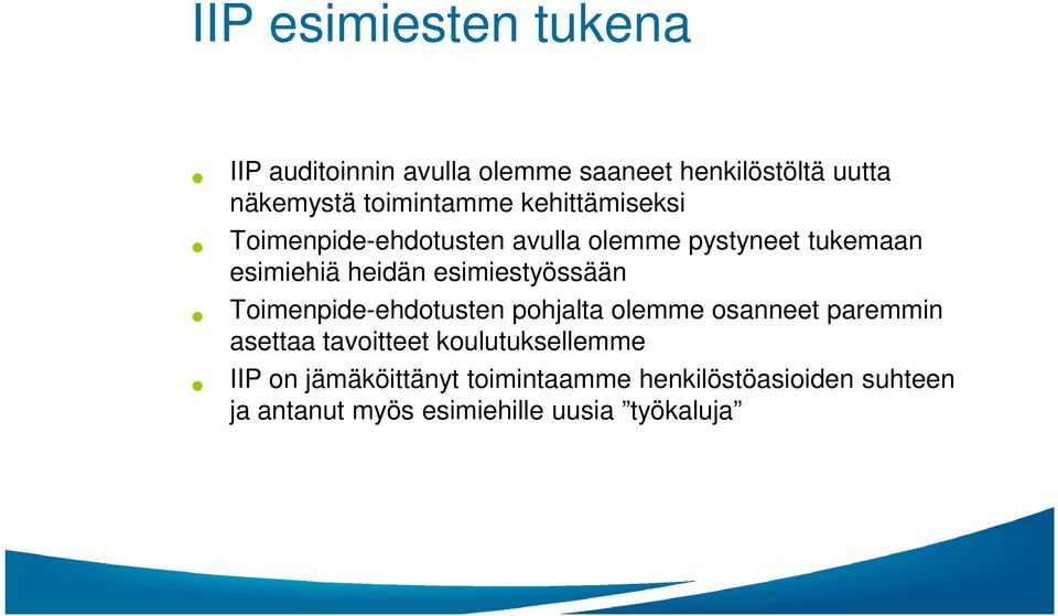 esimiestyössään Toimenpide-ehdotusten pohjalta olemme osanneet paremmin asettaa tavoitteet