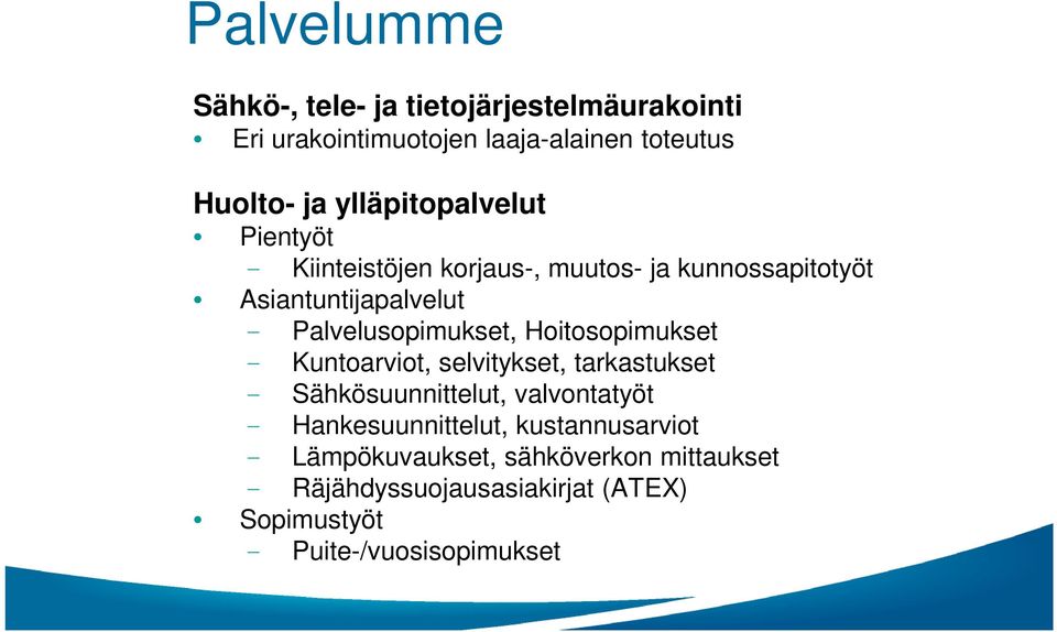 Palvelusopimukset, Hoitosopimukset - Kuntoarviot, selvitykset, tarkastukset - Sähkösuunnittelut, valvontatyöt -