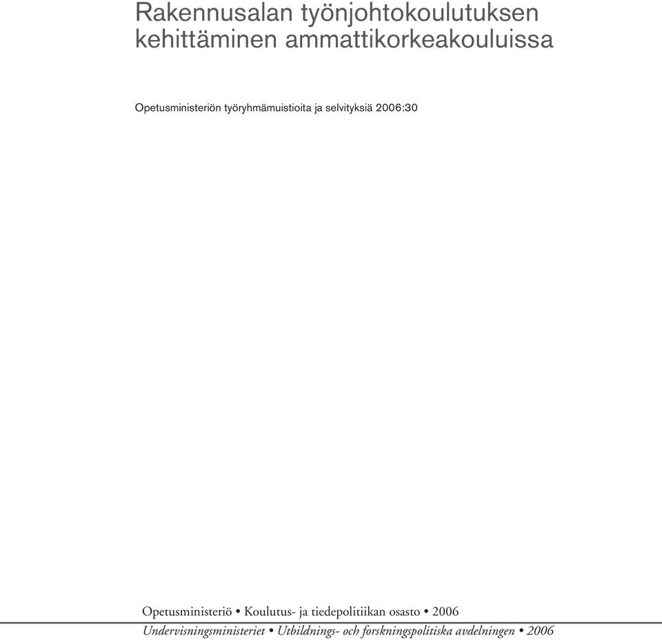 selvityksiä 2006:30 Opetusministeriö Koulutus ja tiedepolitiikan