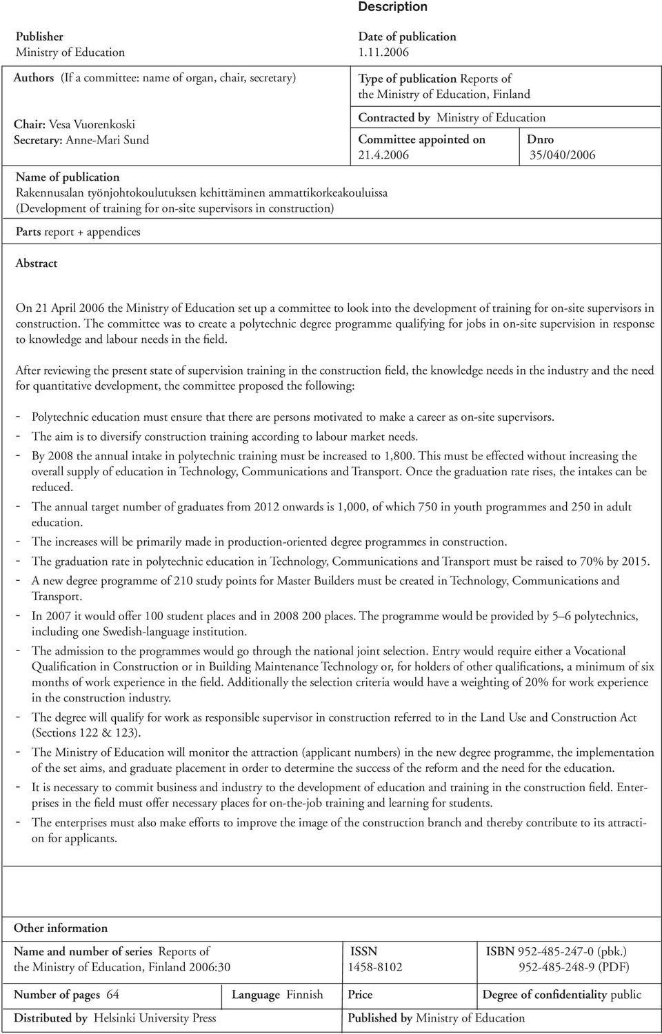 ammattikorkeakouluissa (Development of training for onsite supervisors in construction) Parts report + appendices Abstract Type of publication Reports of the Ministry of Education, Finland Contracted