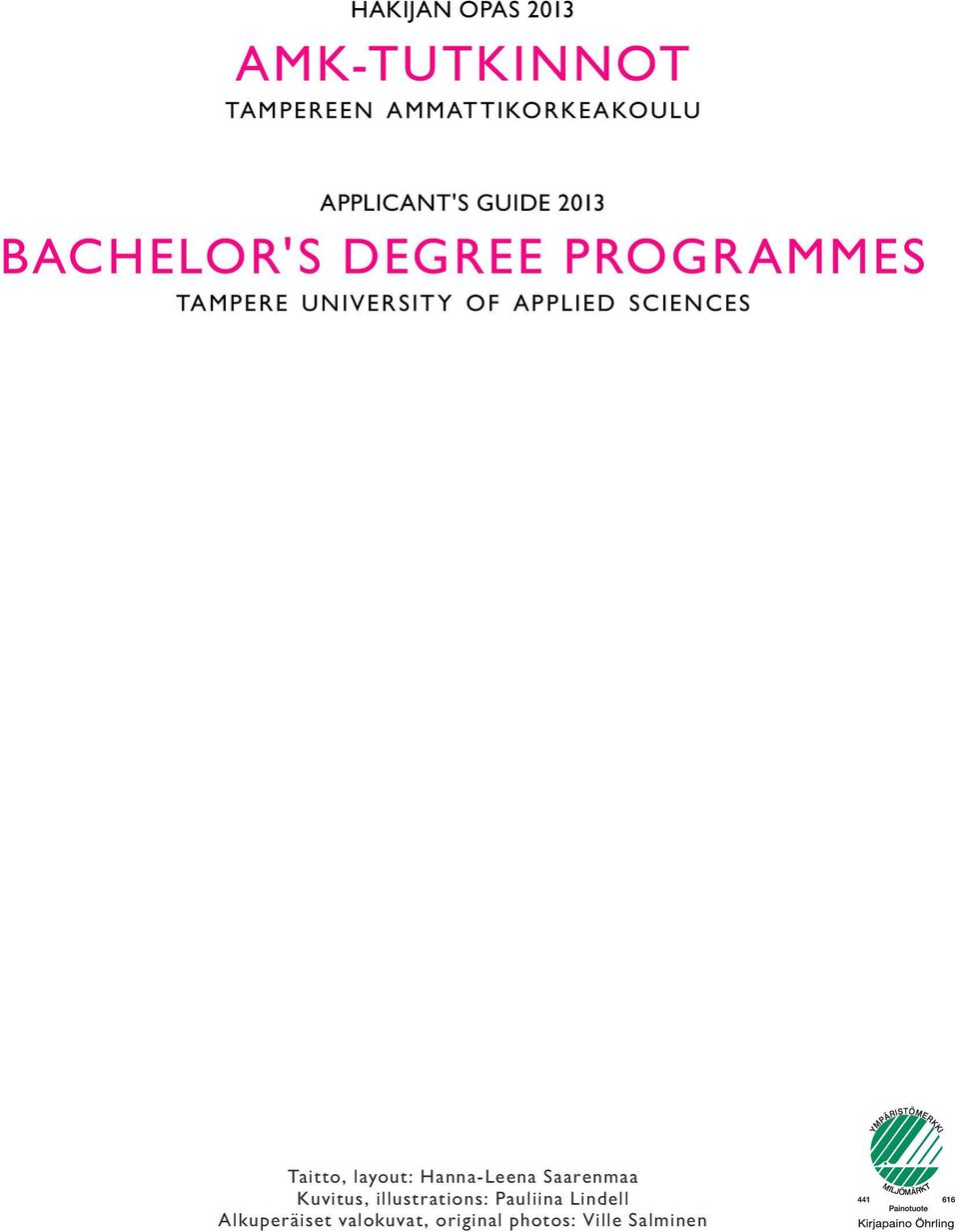 OF APPLIED SCIENCES Taitto, layout: Hanna-Leena Saarenmaa Kuvitus,