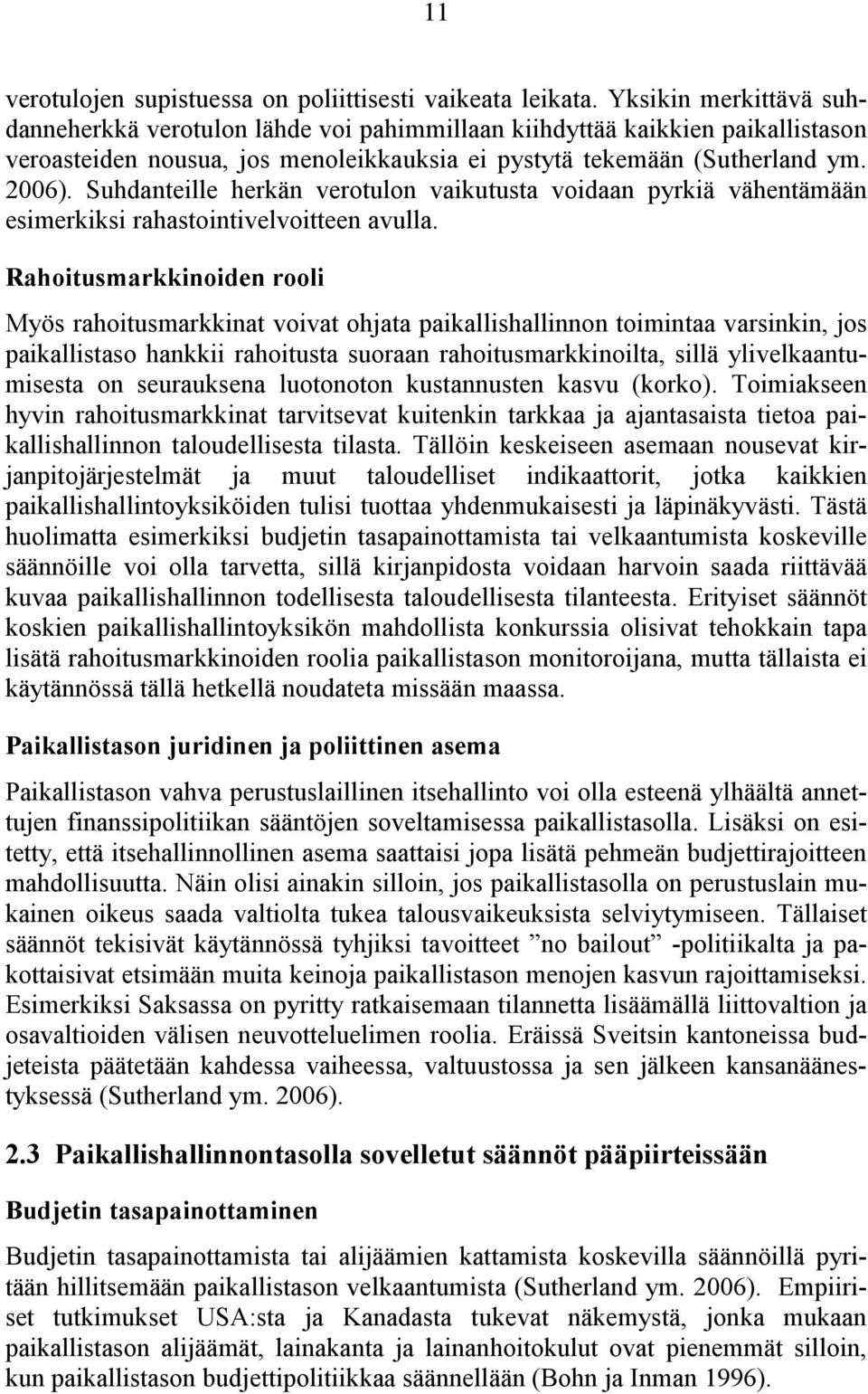 Suhdanteille herkän verotulon vaikutusta voidaan pyrkiä vähentämään esimerkiksi rahastointivelvoitteen avulla.