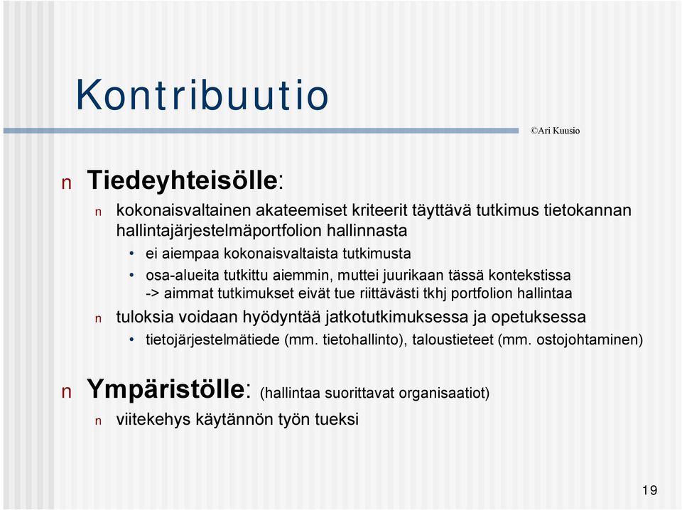 tutkimukset eivät tue riittävästi tkhj portfolion hallintaa tuloksia voidaan hyödyntää jatkotutkimuksessa ja opetuksessa