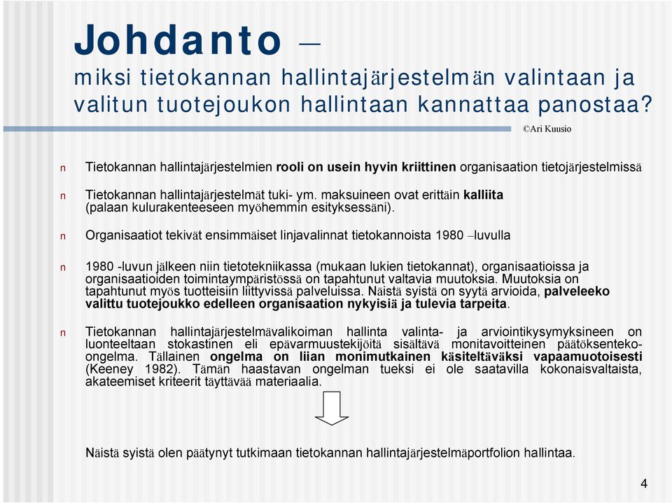 maksuineen ovat erittäin kalliita (palaan kulurakenteeseen myöhemmin esityksessäni).