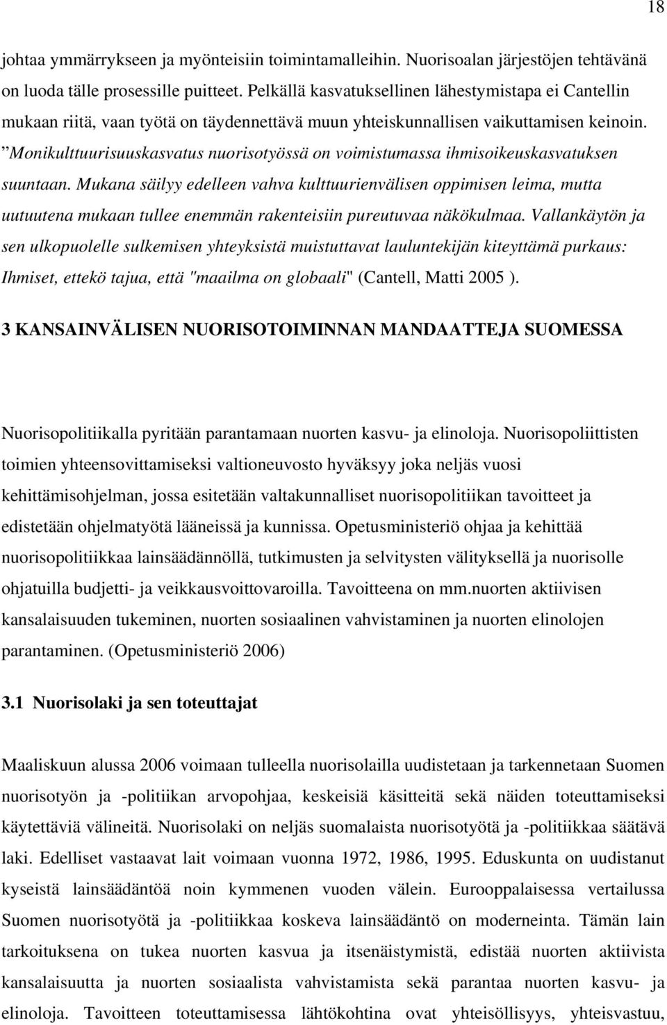 Monikulttuurisuuskasvatus nuorisotyössä on voimistumassa ihmisoikeuskasvatuksen suuntaan.