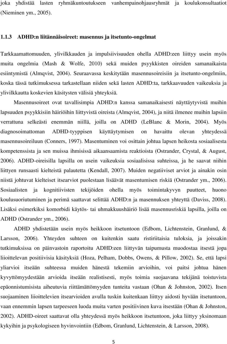 psyykkisten oireiden samanaikaista esiintymistä (Almqvist, 2004).