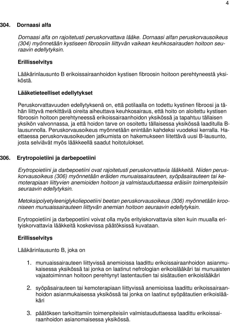 Lääkärinlausunto B erikoissairaanhoidon kystisen fibroosin hoitoon perehtyneestä yksiköstä.