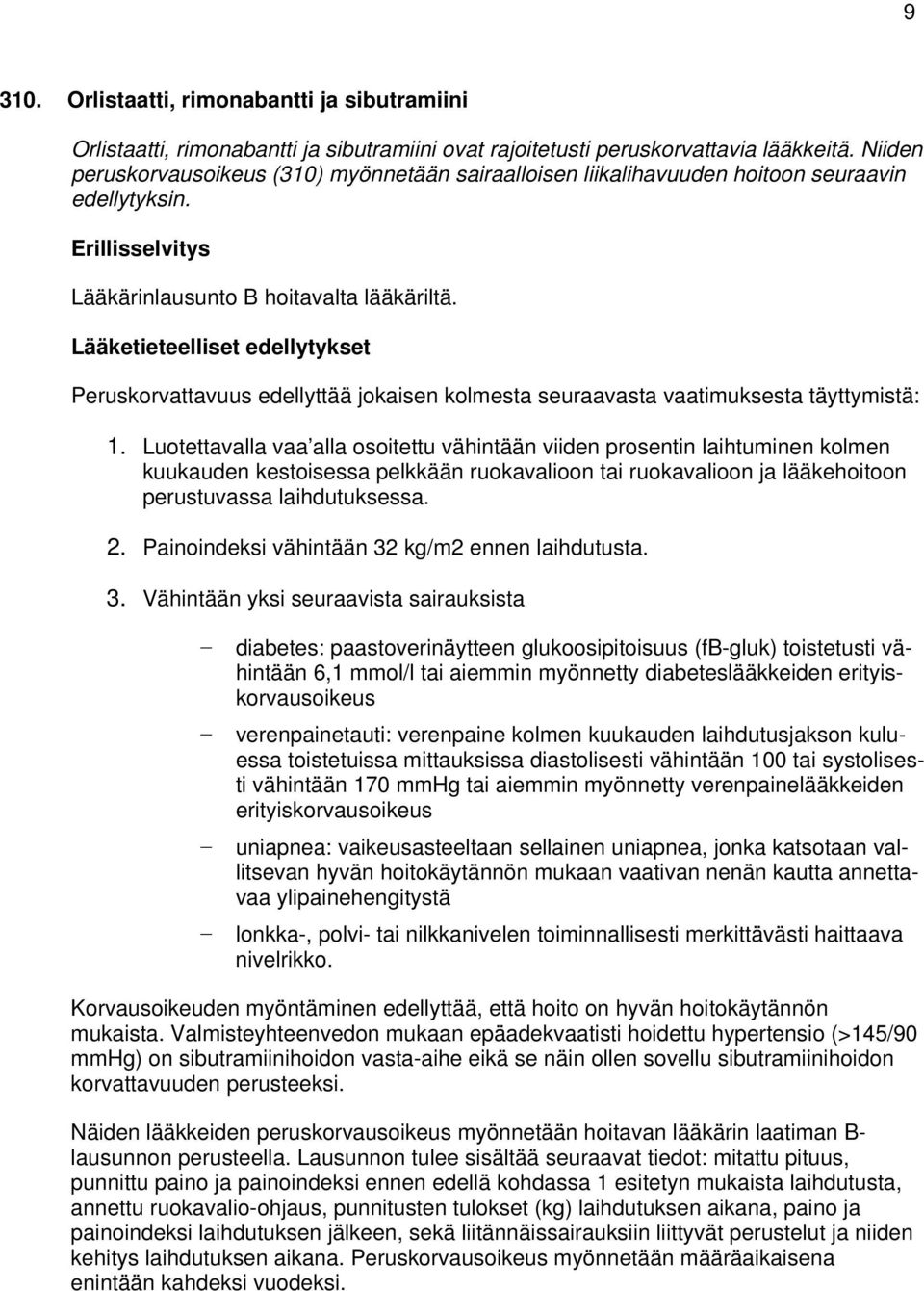 Peruskorvattavuus edellyttää jokaisen kolmesta seuraavasta vaatimuksesta täyttymistä: 1.