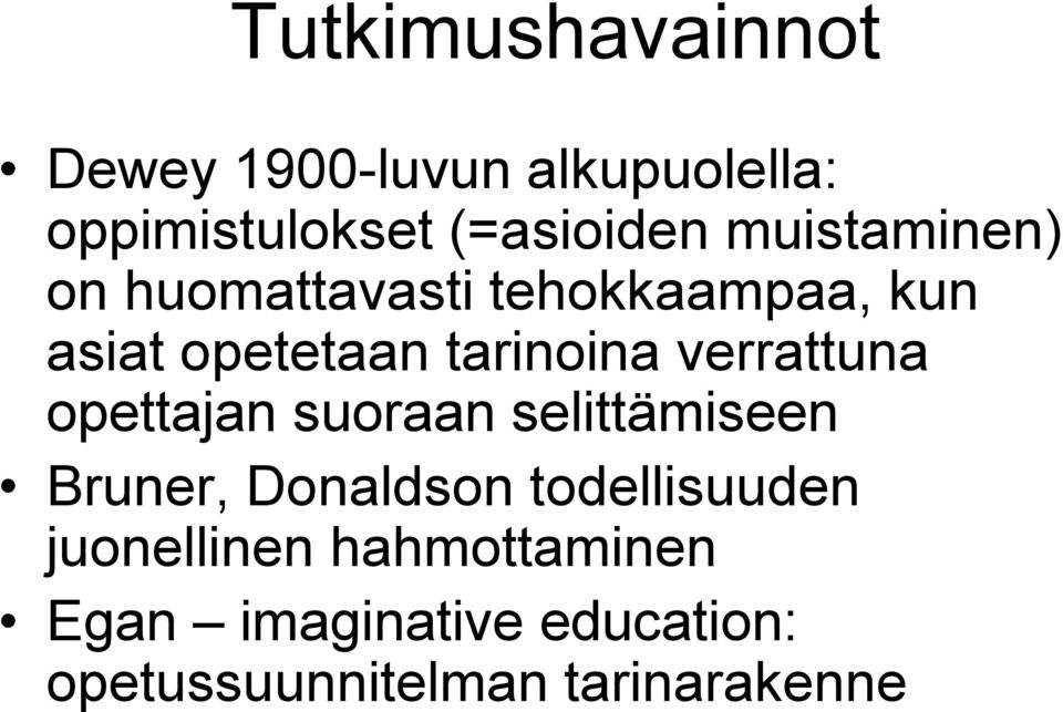 verrattuna opettajan suoraan selittämiseen Bruner, Donaldson todellisuuden