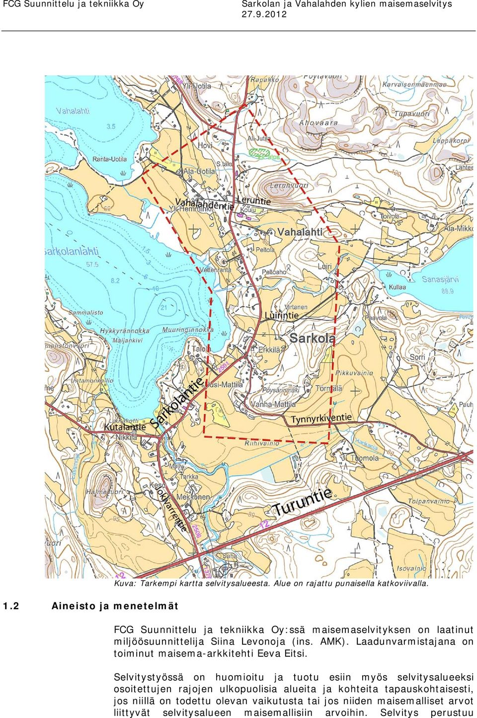 Laadunvarmistajana on toiminut maisema-arkkitehti Eeva Eitsi.