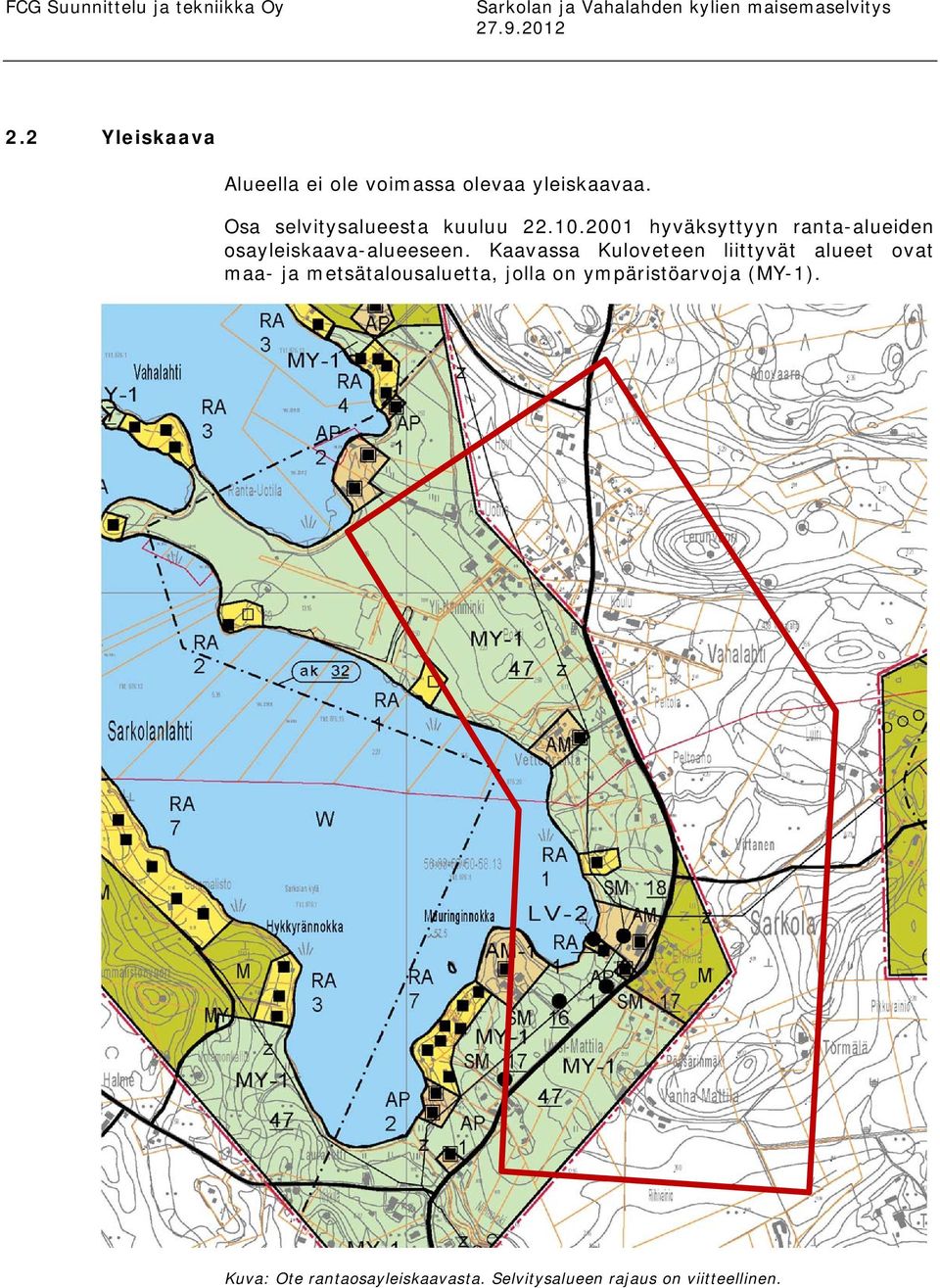 2001 hyväksyttyyn ranta-alueiden osayleiskaava-alueeseen.