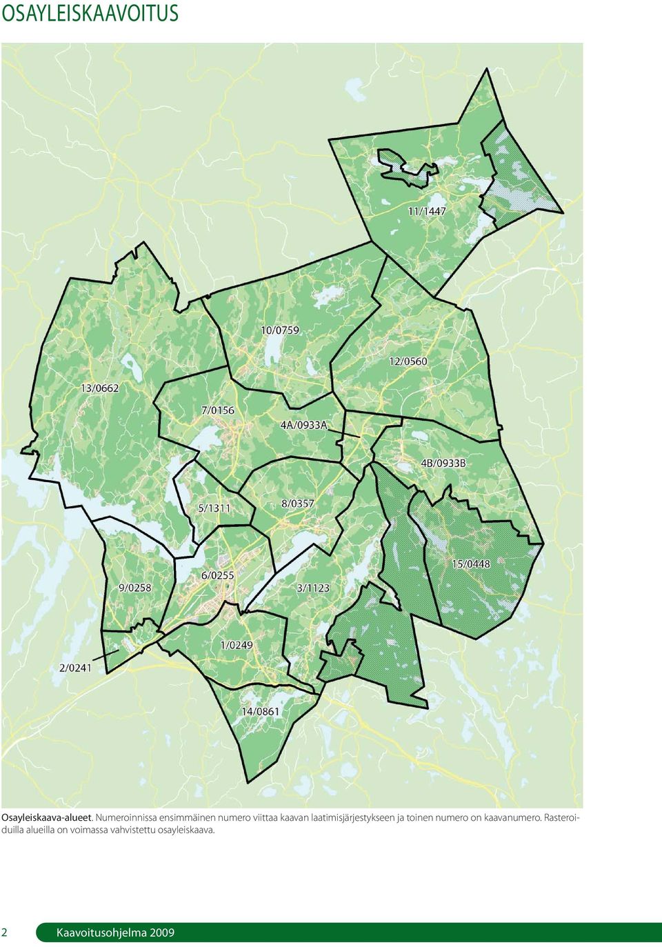 laatimisjärjestykseen ja toinen numero on kaavanumero.