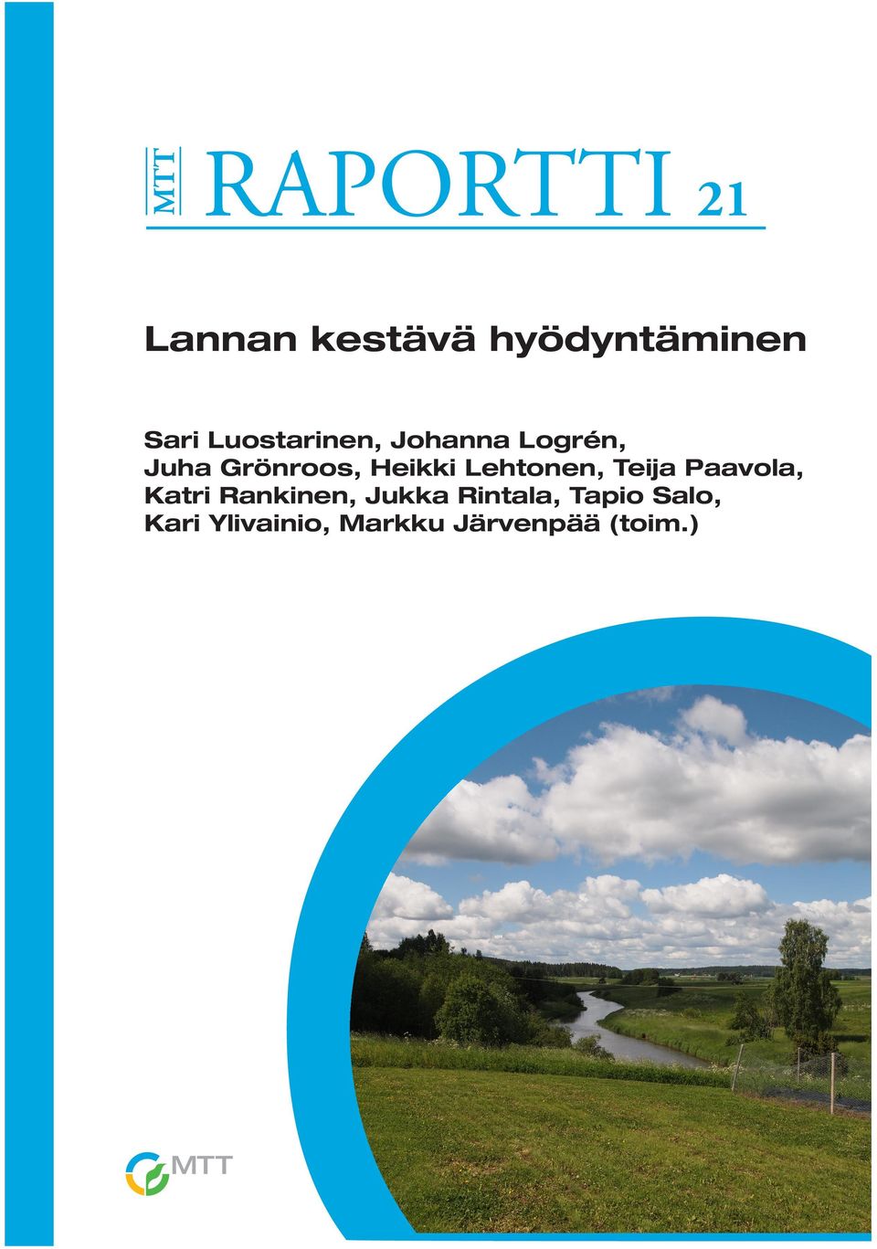 tutkimusraportteja. Lukijoille tarjotaan tietoa MTT:n kaikilta tutkimusaloilta eli biologiasta, teknologiasta ja taloudesta. MTT, 31600 Jokioinen.