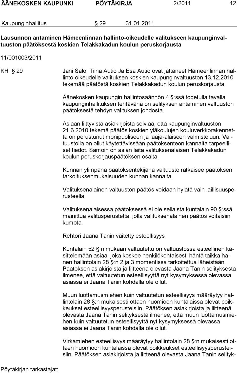 2011 Lausunnon antaminen Hämeenlinnan hallinto-oikeudelle valitukseen kaupunginvaltuuston päätöksestä koskien Telakkakadun koulun peruskorjausta 11/001003/2011 KH 29 Jani Salo, Tiina Autio Ja Esa