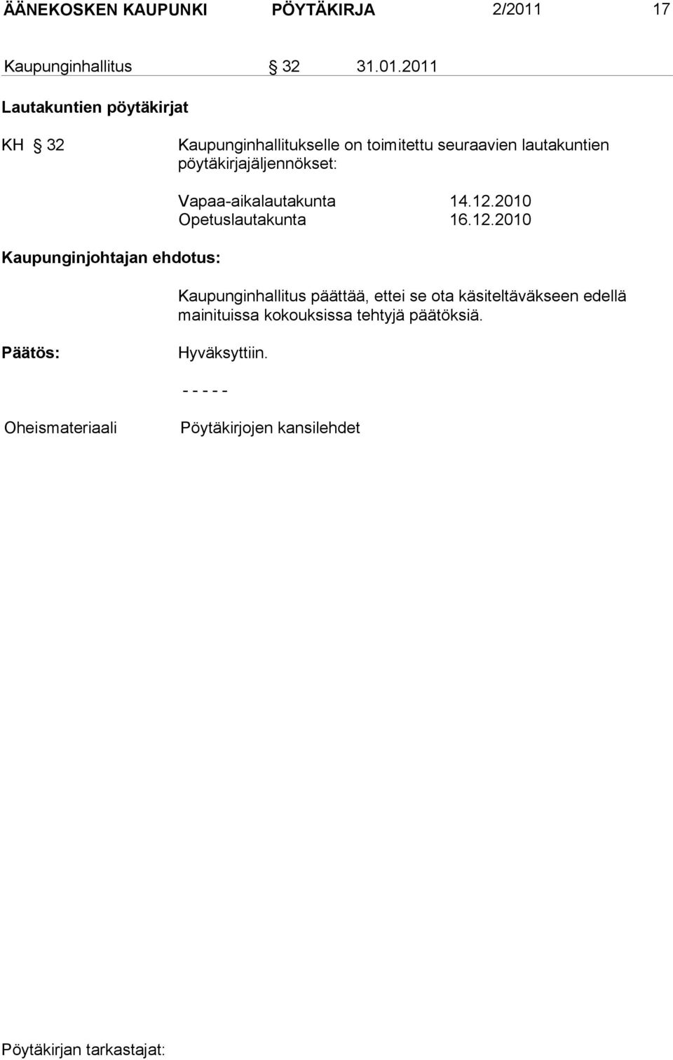 2011 Lautakuntien pöytäkirjat KH 32 Kaupunginhallitukselle on toimitettu seuraavien lautakuntien