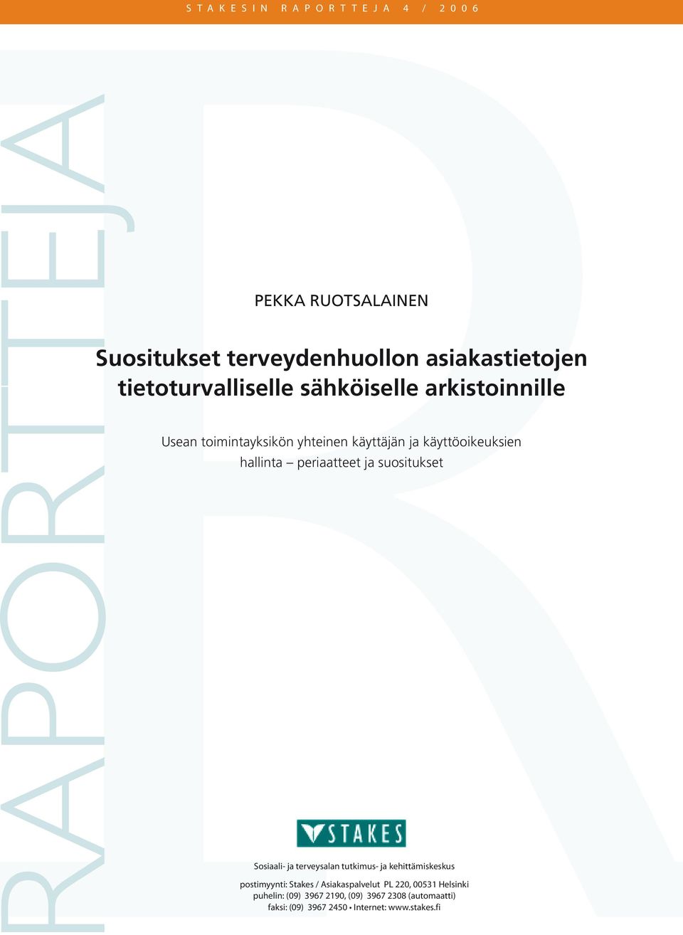 periaatteet ja suositukset Sosiaali- ja terveysalan tutkimus- ja kehittämiskeskus postimyynti: Stakes /