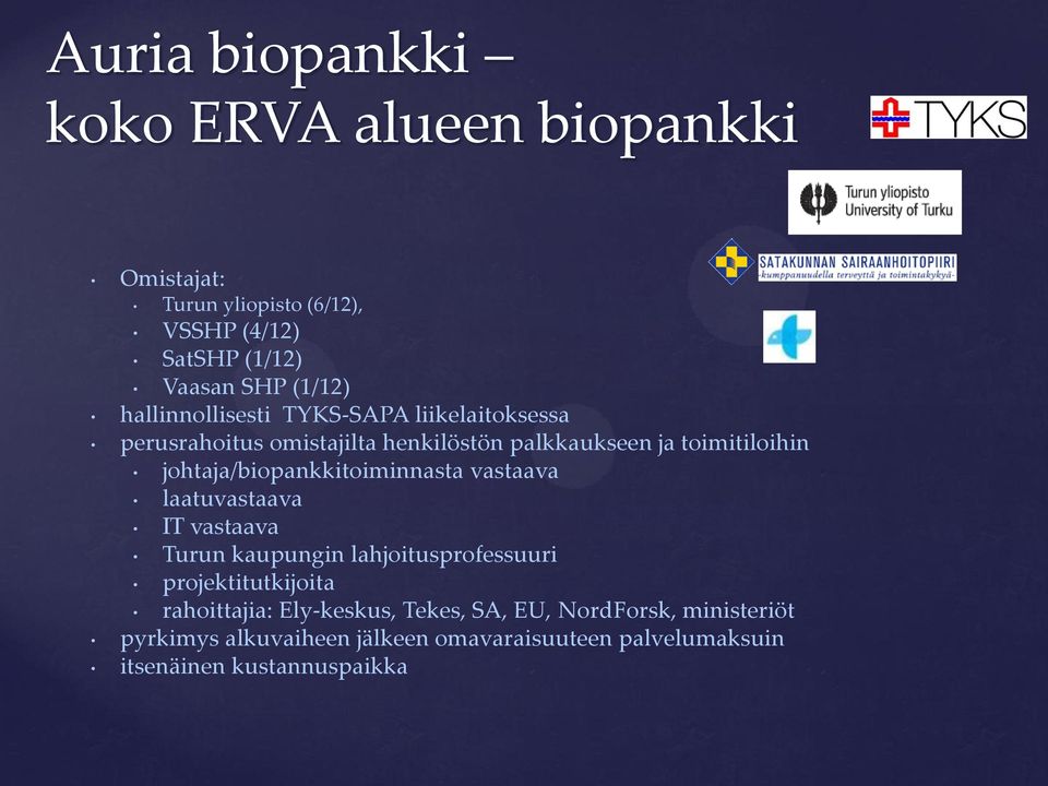 johtaja/biopankkitoiminnasta vastaava laatuvastaava IT vastaava Turun kaupungin lahjoitusprofessuuri projektitutkijoita