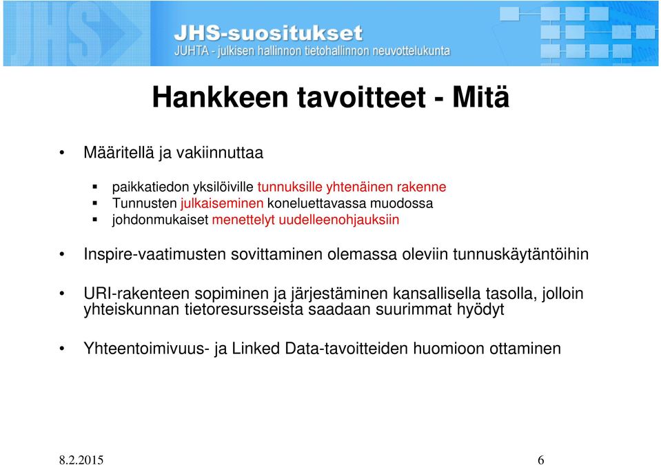 sovittaminen olemassa oleviin tunnuskäytäntöihin URI-rakenteen sopiminen ja järjestäminen kansallisella tasolla,