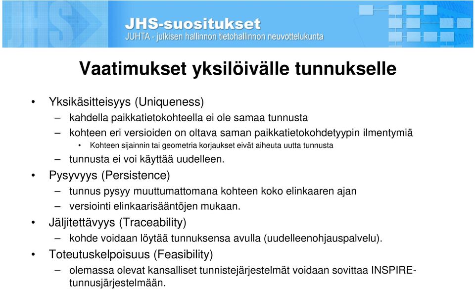 Pysyvyys (Persistence) tunnus pysyy muuttumattomana kohteen koko elinkaaren ajan versiointi elinkaarisääntöjen mukaan.