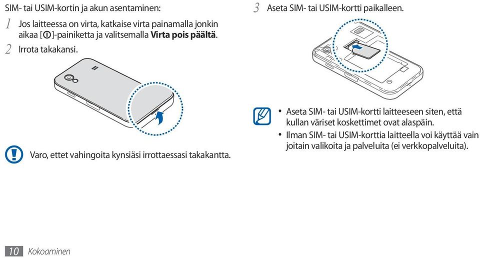 Varo, ettet vahingoita kynsiäsi irrottaessasi takakantta.