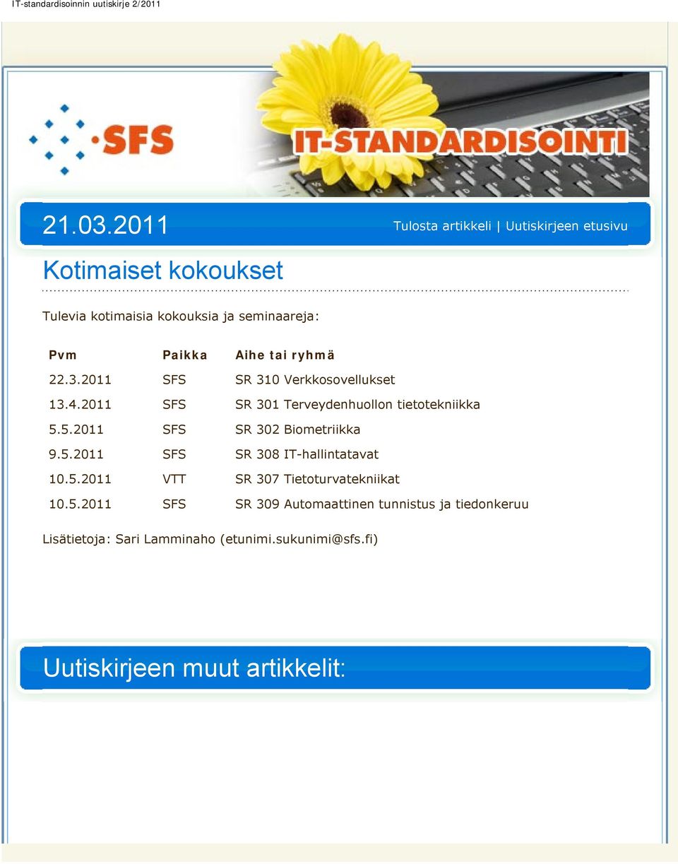 22.3.2011 SFS SR 310 Verkkosovellukset 13.4.2011 SFS SR 301 Terveydenhuollon tietotekniikka 5.