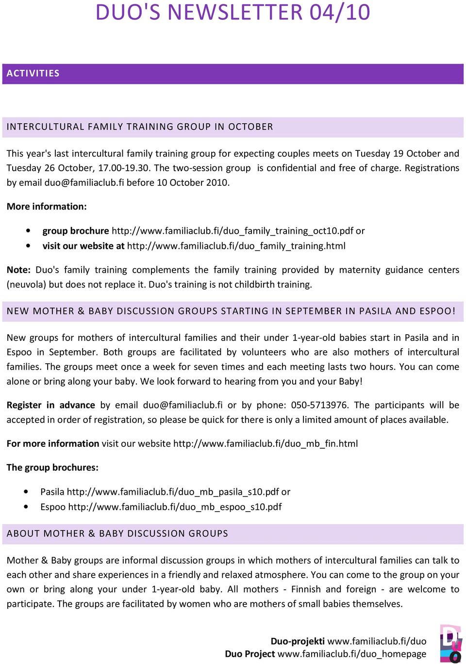 familiaclub.fi/duo_family_training_oct10.pdf or visit our website at http://www.familiaclub.fi/duo_family_training.html Note: Duo's family training complements the family training provided by maternity guidance centers (neuvola) but does not replace it.