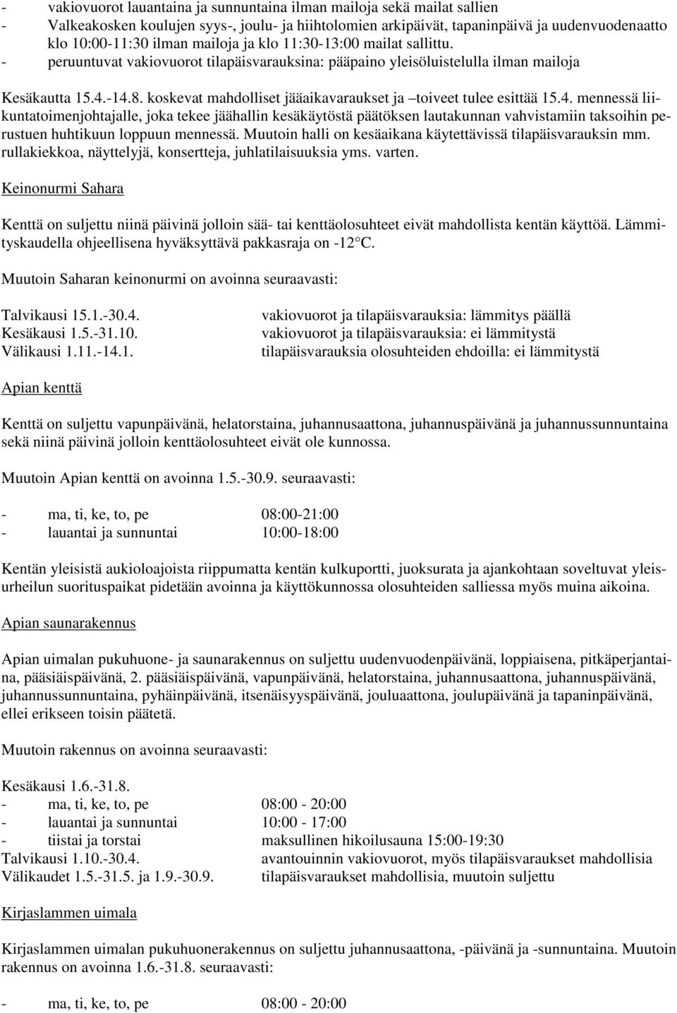 koskevat mahdolliset jääaikavaraukset ja toiveet tulee esittää 15.4.