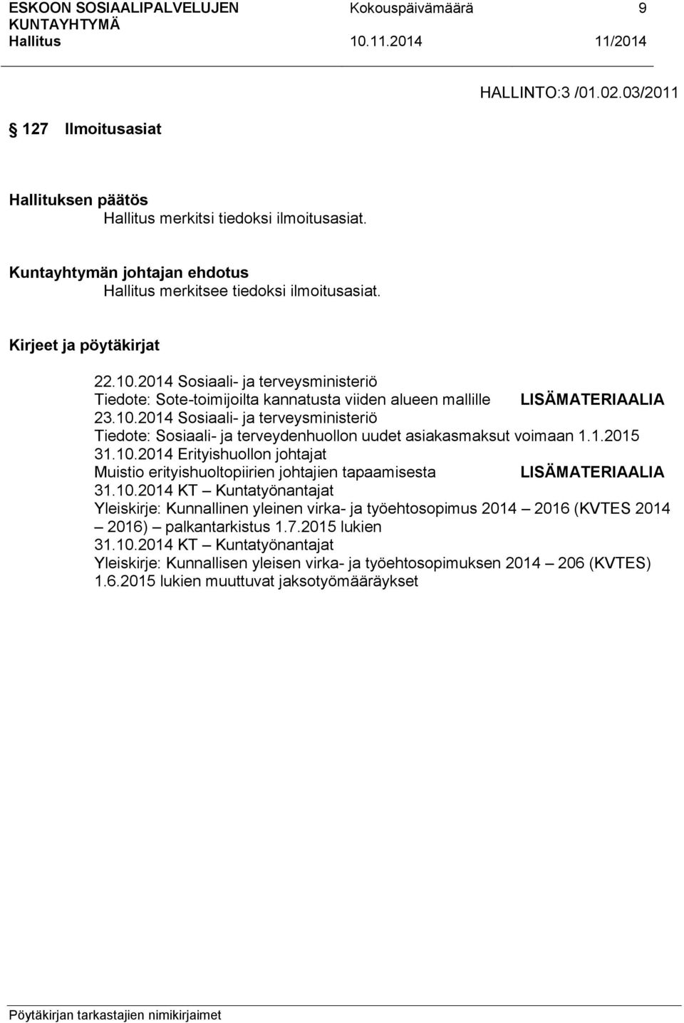 2014 Sosiaali- ja terveysministeriö Tiedote: Sosiaali- ja terveydenhuollon uudet asiakasmaksut voimaan 1.1.2015 31.10.