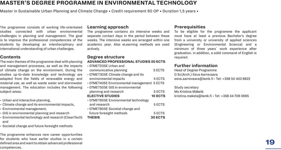 The goal is to improve the professional competencies of the students by developing an interdisciplinary and international understanding of urban challenges.